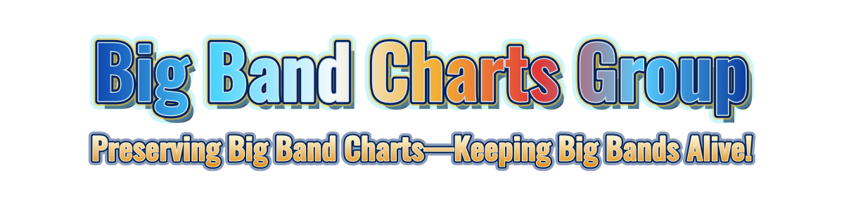Big Band Charts Group - Preserving Big Band Charts—Keeping Big Bands Alive!